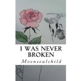 I Was Never Broken  Moonsoulchild by Samantha Stone
